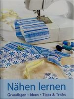 Nähen Lernen - Grundlagen Ideen Tipps & Tricks Cover des Buches Nähen Lernen - Grundlagen Ideen Tipps & Tricks (ISBN: 9783861904786)