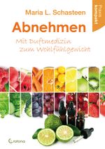 Abnehmen - Mit Duftmedizin zum Wohlfühlgewicht Cover des Buches Abnehmen - Mit Duftmedizin zum Wohlfühlgewicht (ISBN: 9783861911159)