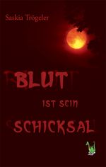 Blut ist sein Schicksal Cover des Buches Blut ist sein Schicksal (ISBN: 9783861962052)