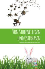 Von Stubenfliegen und Osterhasen Cover des Buches Von Stubenfliegen und Osterhasen (ISBN: 9783861967651)