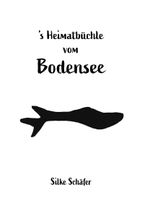 's Heimatbüchle vom Bodensee Cover des Buches 's Heimatbüchle vom Bodensee (ISBN: 9783861968726)