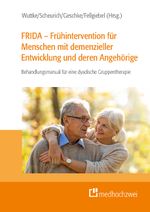 FRIDA – Frühintervention für Menschen mit demenzieller Entwicklung und deren Angehörige Cover des Buches FRIDA – Frühintervention für Menschen mit demenzieller Entwicklung und deren Angehörige (ISBN: 9783862169672)