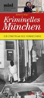 Kriminelles München Cover des Buches Kriminelles München (ISBN: 9783862220908)