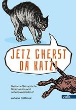 Jetz gherst da Katz!: Bairische Sinnsprüche, Redewendungen und Lebensweisheiten 2 (Bairische Sprüche) Cover des Buches Jetz gherst da Katz!: Bairische Sinnsprüche, Redewendungen und Lebensweisheiten 2 (Bairische Sprüche) (ISBN: 9783862222247)