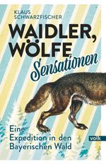 Waidler, Wölfe, Sensationen Cover des Buches Waidler, Wölfe, Sensationen (ISBN: 9783862224401)