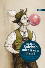 Redt er Bairisch oder is er a Breiß? Cover des Buches Redt er Bairisch oder is er a Breiß? (ISBN: 9783862224449)