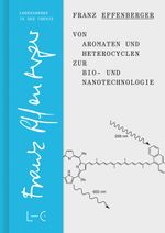 Von Aromaten und Heterocyclen zur Bio- und Nanotechnologie Cover des Buches Von Aromaten und Heterocyclen zur Bio- und Nanotechnologie (ISBN: 9783862251308)