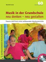 Musik in der Grundschule. Neu denken – neu gestalten Cover des Buches Musik in der Grundschule. Neu denken – neu gestalten (ISBN: 9783862270576)