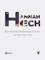 Hannah Höch. Revolutionärin der Kunst: Das Werk nach 1945 Cover des Buches Hannah Höch. Revolutionärin der Kunst: Das Werk nach 1945 (ISBN: 9783862281398)