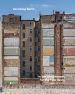Vanishing Berlin – In der Zwischenzeit Cover des Buches Vanishing Berlin – In der Zwischenzeit (ISBN: 9783862282319)