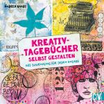 Kreativ-Tagebücher selbst gestalten Cover des Buches Kreativ-Tagebücher selbst gestalten (ISBN: 9783862303335)