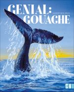 Genial: Gouache Cover des Buches Genial: Gouache (ISBN: 9783862304165)