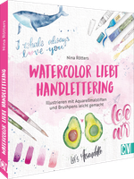 Watercolor liebt Handlettering Cover des Buches Watercolor liebt Handlettering (ISBN: 9783862304783)
