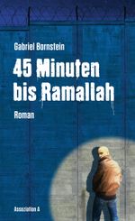 45 Minuten bis Ramallah Cover des Buches 45 Minuten bis Ramallah (ISBN: 9783862414291)
