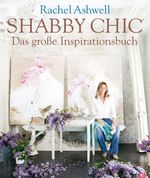 Shabby Chic – Das große Inspirationsbuch Cover des Buches Shabby Chic – Das große Inspirationsbuch (ISBN: 9783862441488)