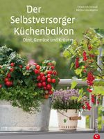 Der Selbstversorger-Küchenbalkon Cover des Buches Der Selbstversorger-Küchenbalkon (ISBN: 9783862442508)