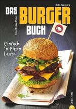 Das Burger-Buch: Einfach ’n Bissen besser Cover des Buches Das Burger-Buch: Einfach ’n Bissen besser (ISBN: 9783862446766)