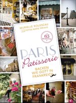 Paris Patisserie Cover des Buches Paris Patisserie (ISBN: 9783862449644)