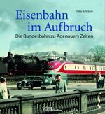 Eisenbahn im Aufbruch Cover des Buches Eisenbahn im Aufbruch (ISBN: 9783862451685)