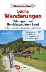 Leichte Wanderungen Chiemgau und Berchtesgadener Land Cover des Buches Leichte Wanderungen Chiemgau und Berchtesgadener Land (ISBN: 9783862466061)