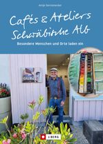Cafés und Ateliers – Schwäbische Alb Cover des Buches Cafés und Ateliers – Schwäbische Alb (ISBN: 9783862467723)