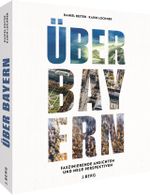 Über Bayern Cover des Buches Über Bayern (ISBN: 9783862468393)