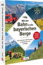 Mit der Bahn in die bayerischen Berge Cover des Buches Mit der Bahn in die bayerischen Berge (ISBN: 9783862469284)