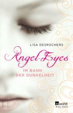 Angel Eyes. Im Bann der Dunkelheit Cover des Buches Angel Eyes. Im Bann der Dunkelheit (ISBN: 9783862520077)