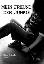 Mein Freund der Junkie Cover des Buches Mein Freund der Junkie (ISBN: 9783738068610)