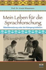Mein Leben für die Sprachforschung: Bibelübersetzung unter den Kaingáng-Indianern Cover des Buches Mein Leben für die Sprachforschung: Bibelübersetzung unter den Kaingáng-Indianern (ISBN: 9783862580446)