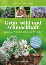 Grün, wild und schmackhaft Cover des Buches Grün, wild und schmackhaft (ISBN: 9783862641802)