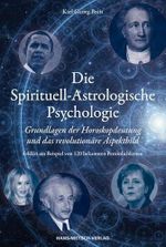Die Spirituell-Astrologische Psychologie: Grundlagen der Horoskopdeutung und das revolutionäre Aspektbild Erklärt am Beispiel von 120 bekannten Persönlichkeiten Cover des Buches Die Spirituell-Astrologische Psychologie: Grundlagen der Horoskopdeutung und das revolutionäre Aspektbild Erklärt am Beispiel von 120 bekannten Persönlichkeiten (ISBN: 9783862642519)