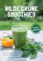 Wilde grüne Smoothies Cover des Buches Wilde grüne Smoothies (ISBN: 9783862642526)