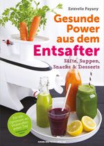 Gesunde Power aus dem Entsafter Cover des Buches Gesunde Power aus dem Entsafter (ISBN: 9783862643646)