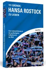 111 Gründe, Hansa Rostock zu lieben Cover des Buches 111 Gründe, Hansa Rostock zu lieben (ISBN: 9783862654161)