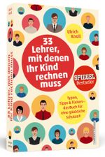 33 Lehrer, mit denen ihr Kind rechnen muss - Typen, Tipps & Tücken - Das Buch für eine glückliche Schulzeit Cover des Buches 33 Lehrer, mit denen ihr Kind rechnen muss - Typen, Tipps & Tücken - Das Buch für eine glückliche Schulzeit (ISBN: 9783862654932)