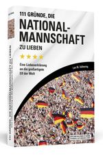 111 Gründe, die Nationalmannschaft zu lieben Cover des Buches 111 Gründe, die Nationalmannschaft zu lieben (ISBN: 9783862655533)