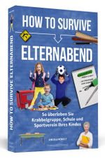 How To Survive Elternabend Cover des Buches How To Survive Elternabend (ISBN: 9783862655991)