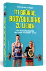 111 Gründe, Bodybuilding zu lieben Cover des Buches 111 Gründe, Bodybuilding zu lieben (ISBN: 9783862656059)