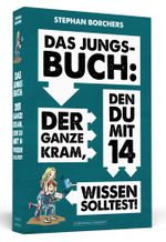 DAS JUNGS-BUCH 14: Der ganze Kram, den du mit 14 wissen solltest Cover des Buches DAS JUNGS-BUCH 14: Der ganze Kram, den du mit 14 wissen solltest (ISBN: 9783862657681)