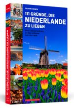 111 Gründe, die Niederlande zu lieben Cover des Buches 111 Gründe, die Niederlande zu lieben (ISBN: 9783862657827)