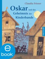Oskar und das Geheimnis der Kinderbande Cover des Buches Oskar und das Geheimnis der Kinderbande (ISBN: 9783862723010)