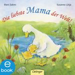 Die liebste Mama der Welt! Cover des Buches Die liebste Mama der Welt! (ISBN: 9783862745135)