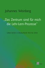 „Das Zentrum sind für mich die Lehr-Lern-Prozesse“ Cover des Buches „Das Zentrum sind für mich die Lehr-Lern-Prozesse“ (ISBN: 9783862811915)