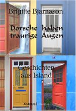 Dorsche haben traurige Augen. Geschichten aus Island Cover des Buches Dorsche haben traurige Augen. Geschichten aus Island (ISBN: 9783862820436)
