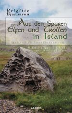 Auf den Spuren von Elfen und Trollen in Island. Sagen und Überlieferungen. Mit Reisetipps zu Islands Elfensiedlungen Cover des Buches Auf den Spuren von Elfen und Trollen in Island. Sagen und Überlieferungen. Mit Reisetipps zu Islands Elfensiedlungen (ISBN: 9783862822492)