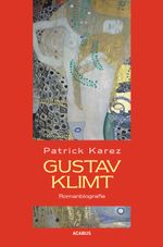 Gustav Klimt. Zeit und Leben des Wiener Künstlers Gustav Klimt Cover des Buches Gustav Klimt. Zeit und Leben des Wiener Künstlers Gustav Klimt (ISBN: 9783862822959)