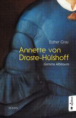 Annette von Droste-Hülshoff. Grimms Albtraum Cover des Buches Annette von Droste-Hülshoff. Grimms Albtraum (ISBN: 9783862825776)