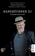 Hanebüchner III. Er dichtet immer noch Cover des Buches Hanebüchner III. Er dichtet immer noch (ISBN: 9783862827039)