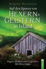 Auf den Spuren von Hexern und Geistern in Island Cover des Buches Auf den Spuren von Hexern und Geistern in Island (ISBN: 9783862828241)